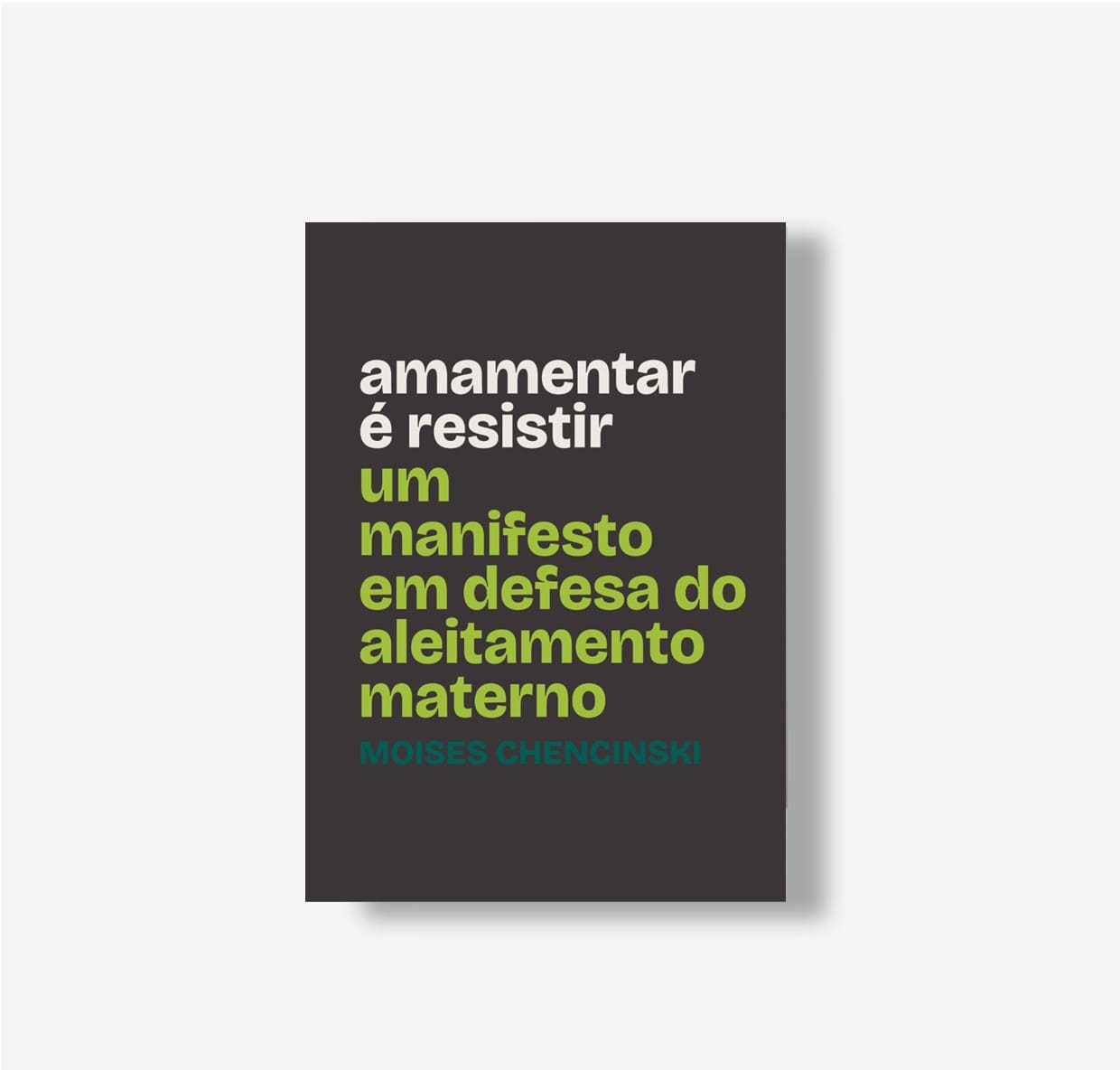 Amamentar é resistir - Um manifesto em defesa do aleitamento materno